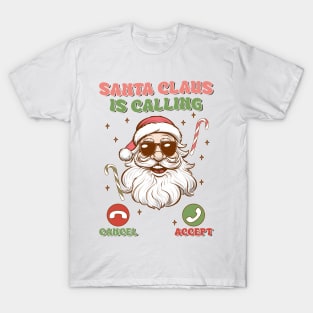 Santa claus is calling T-Shirt